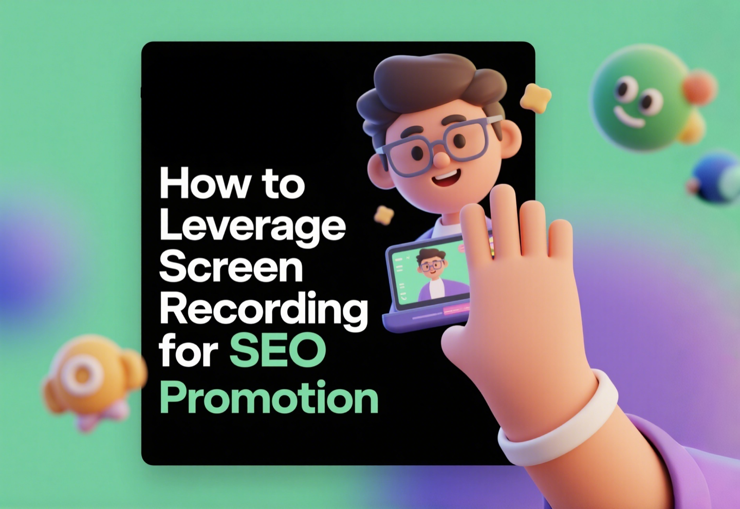 How to Leverage Screen Recording for SEO Promotion